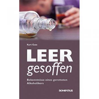 Kurt Guss Leer Gesoffen: Bekenntnisse Eines Geretteten Alkoholikers