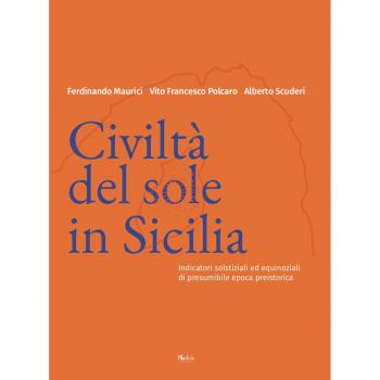 Civiltà del Sole in Sicilia. Indicatori solstiziali ed equinoziali di presumibile epoca preistorica