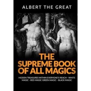 The supreme book of all magics. Hidden treasures within everyone's reach. White magic, red magic, green magic, black magic