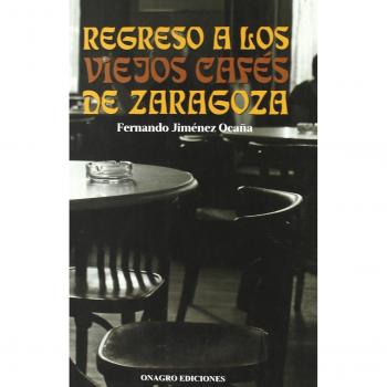 Regreso a los viejos cafes de Zaragoza