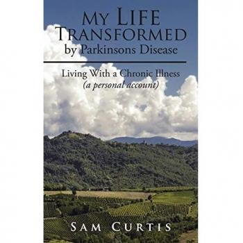 My Life Transformed by Parkinsons Disease: Living With a Chronic Illness