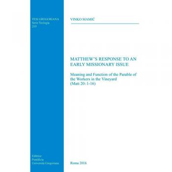Matthew's response to an early missionary issue. Meaning and function of the parable of the workers in the vineyard (Matt 20:1-16)