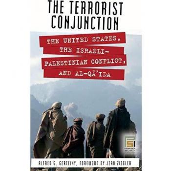 The Terrorist Conjunction: The United States, the Israeli-Palestinian Conflict, and al-Qa'ida (Praeger Security International)