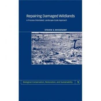 Repairing Damaged Wildlands, Biological Conservation, Restoration, and Sustainability