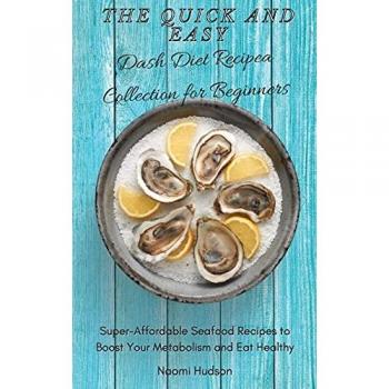 Hudson, Naomi: The Quick and Easy Dash Diet Recipes Collection for Beginners