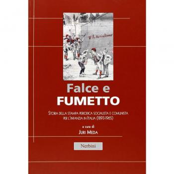 Falce e fumetto. Storia della stampa periodica socialista e comunista per l'infanzia in Italia