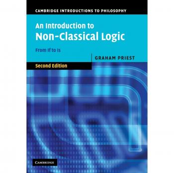 An Introduction to Non-Classical Logic, Second Edition: From If to Is