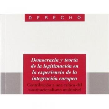 Democracia y teoría de la legitimación en la experiencia de la integración europea