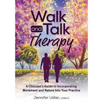 Walk and Talk Therapy: A Clinician’s Guide to Incorporating Movement and Nature into Your Practice