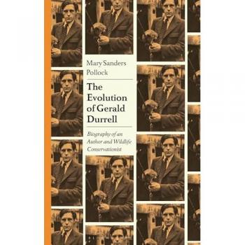 The Evolution of Gerald Durrell : Biography of an Author and Wildlife Conservationist