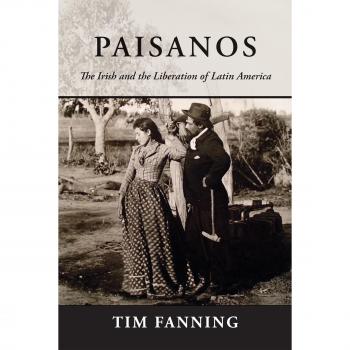 Paisanos: The Irish and the Liberation of Latin America