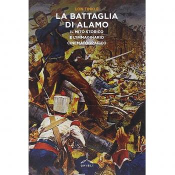 La battaglia di Alamo. Il mito storico e l'immaginario cinematografico