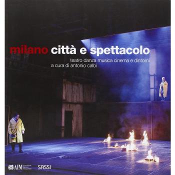 Milano. Città e spettacolo. Teatro danza musica cinema e dintorni. Ediz. illustrata