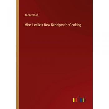 Miss Leslie's New Receipts for Cooking