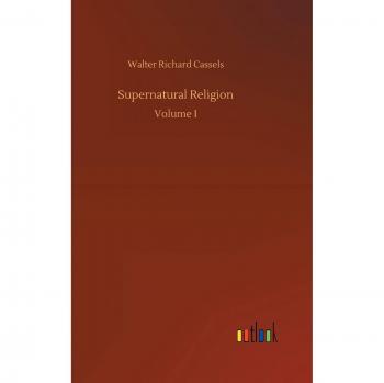 Supernatural Religion: Volume I