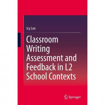 Classroom Writing Assessment and Feedback in L2 School Contexts
