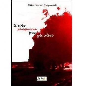 Il sole sanguina fra gli ulivi