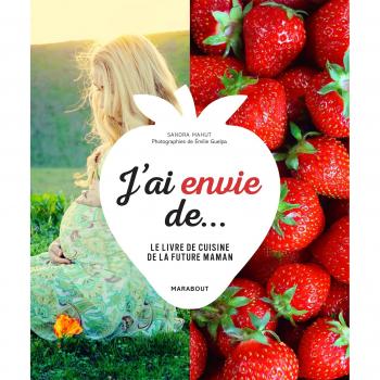 J'ai envie de... : Le livre de cuisine de la future maman