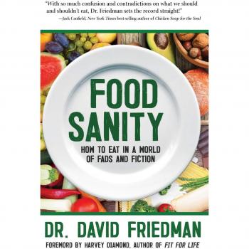 Food Sanity: How to Eat in a World of Fads and Fiction