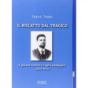 Il riscatto dal tragico. Il giovane Gentile e l'agire pedagogico