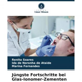 Soares, Renita: Jüngste Fortschritte bei Glas-Ionomer-Zementen