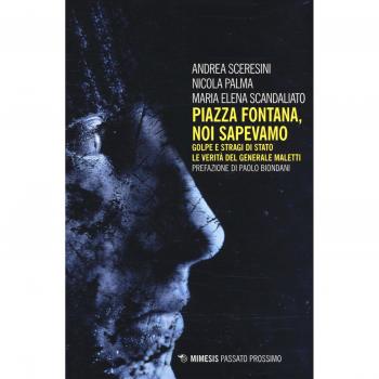 Piazza Fontana. Noi sapevamo. Golpe e stragi di Stato. La verità del generale Maletti