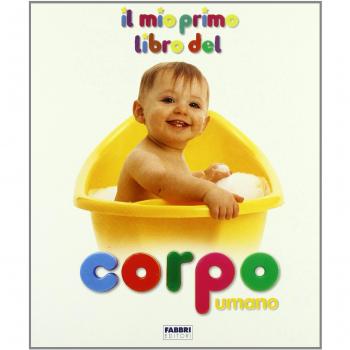 Il mio primo libro del corpo umano