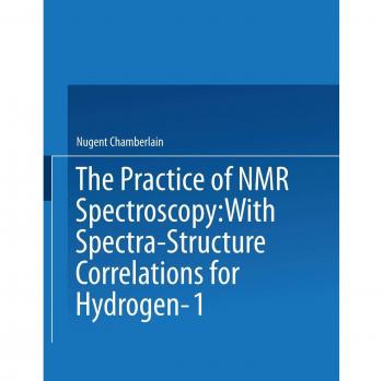 Chamberlain, Nugent: The Practice of NMR Spectroscopy