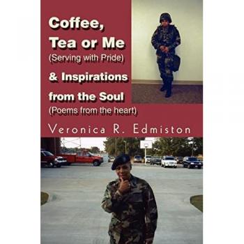 Edmiston, Veronica R.: Coffee, Tea or Me (Serving with Pride) & Inspirations from the Soul (Poems from the Heart)