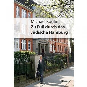 Michael Koglin Zu Fuß Durch Das Jüdische Hamburg. Geschichte In Geschichten