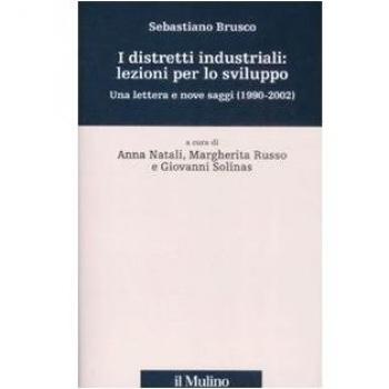 I distretti industriali: lezioni per lo sviluppo. Una lettera e nove saggi