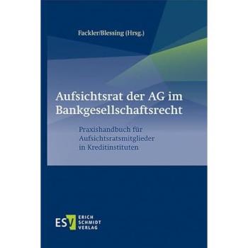 Aufsichtsrat der AG im Bankgesellschaftsrecht: Praxishandbuch für Aufsichtsratsmitglieder in Kreditinstituten
