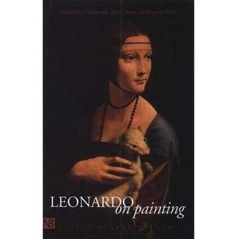 Leonardo on Painting: Anthology of Writings by Leonardo da Vinci; with a Selection of Documents Relating to His Career as an Artist