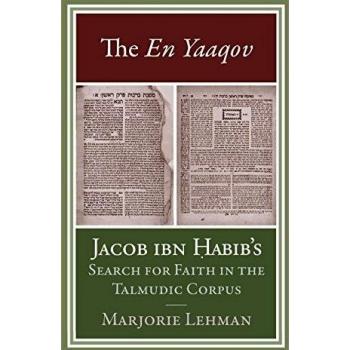 The En Yaaqov: Jacob ibn Habib's Search for Faith in the Talmudic Corpus