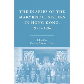 The Diaries of the Maryknoll Sisters in Hong Kong 1921-1966