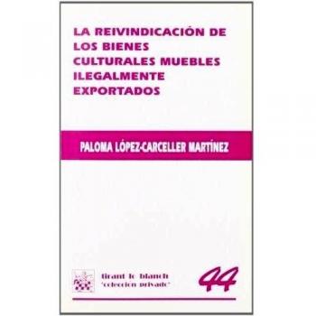 La reivindicación de los bienes culturales muebles ilegalmente exportados