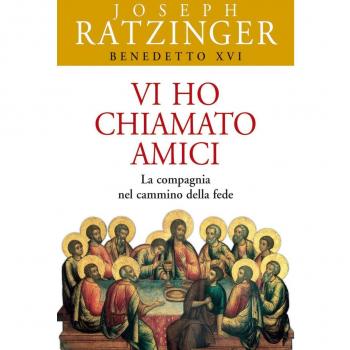 Vi ho chiamato amici. La compagnia nel cammino della fede