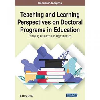 Teaching and Learning Perspectives on Doctoral Programs in Education: Emerging Research and Opportunities