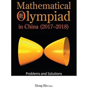 Mathematical Olympiad In China (2017-2018): Problems And Solutions (Mathematical Olympiad Series, Band 18)
