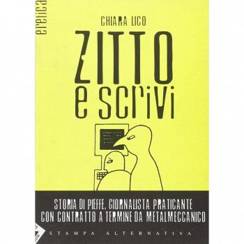 Zitto e scrivi. Storia di Pieffe, giornalista praticante con contratto a termine da metalmeccanico