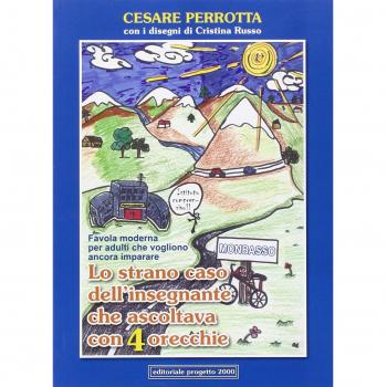 Lo strano caso dell'insegnante che ascoltava con 4 orecchie. Favola moderna per adulti che vogliono ancora imparare