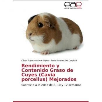 Rendimiento y Contenido Graso de Cuyes (Cavia porcellus) Mejorados: Sacrificio a la edad de 8, 10 y 12 semanas