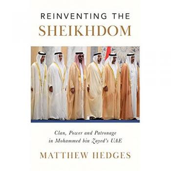 Reinventing the Sheikhdom : Clan, Power and Patronage in Mohammed bin Zayed's UAE