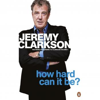 How Hard Can It Be? : The World According to Clarkson Volume 4