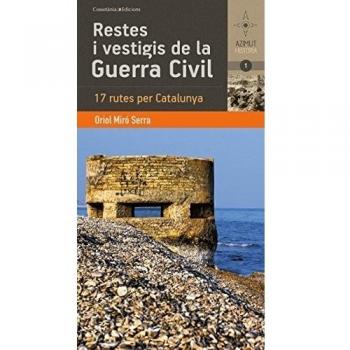 Restes i vestigis de la guerra civil: 17 rutes per catalunya (Tapa blanda).