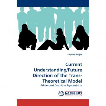 Current Understanding/Future Direction of the Trans-Theoretical Model