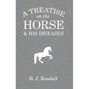 A Treatise on the Horse and His Diseases