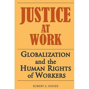 Justice At Work: Globalization and Workers' Human Rights