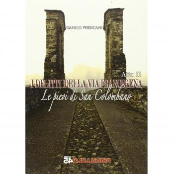 Le pievi di San Colombano. I delitti della via Francigena