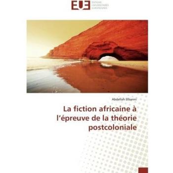 La fiction africaine à l'épreuve de la théorie postcoloniale